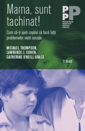 Mama, sunt tachinat! Cum să-ţi ajuţi copilul să facă faţă problemelor vieţii sociale