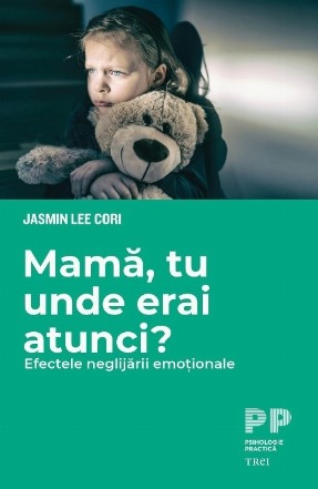 Mama, tu unde erai atunci? Efectele neglijarii emotionale