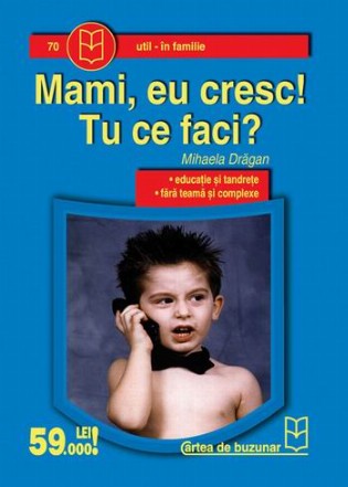 Mami, eu cresc. Tu ce faci?