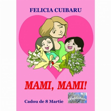 Mami, mami! Cadou de 8 Martie