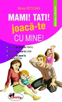 Mami! Tati! Joaca-te cu mine! (Cadou CD audio)