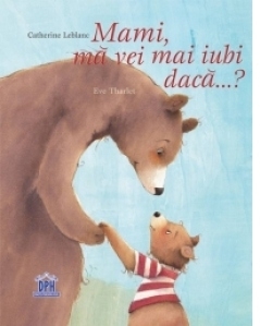 Mami, ma vei mai iubi daca...?