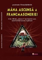 Mana ascunsa a francmasoneriei - Cele 100 de mistere ale istoriei care sunt in felul acesta explicate