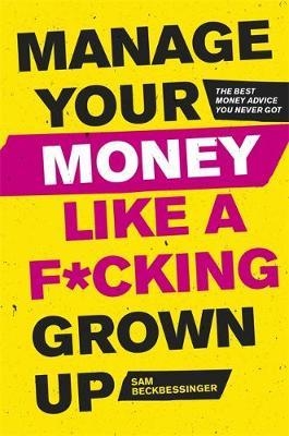 Manage Your Money Like a F*cking Grown-Up