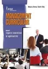 MANAGEMENT CURRICULAR. VOLUMUL I - REPERE TEORETICE SI APLICATIVE