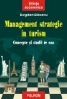 Management strategic in turism. Concepte si studii de caz