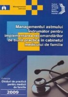 Managementul astmului. Indrumator pentru implementarea recomandarilor de buna practica in cabinetul medicului 