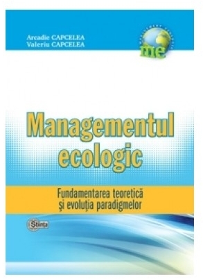 Managementul Ecologic. Fundamentarea teoretica si evolutia paradigmelor