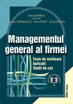 Managementul general al firmei. Teste de verificare. Aplicaţii. Studii de caz