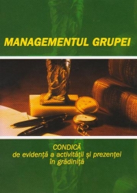 Managementul grupei. Condica de evidenta a activitatii si prezentei in gradinita