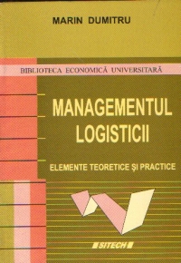 Managementul logisticii - elemente teoretice si practice