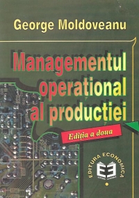 Managementul operational al productiei, Editia a II-a revazuta si adaugita