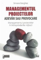 Managementul proiectelor - adevar sau provocare. Managementul proiectelor in intreprinderile mijlocii