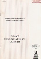 Managementul relatiilor cu clientii si cumparatorii, Volumul IV, Comunicarea cu clientii