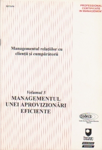 Managementul relatiilor cu clientii si cumparatorii, Volumul V, Managementul unei aprovizionari eficiente