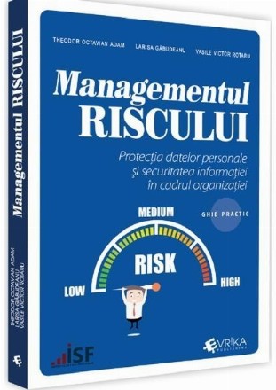 Managementul riscului. Protectia datelor personale si securitatea informatiei in cadrul organizatiei. Ghid practic