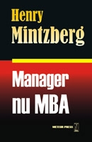 Manager, nu MBA. O analiza riguroasa a practicii flexibile de management si perfectionare manageriala