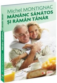 Mananc sanatos si raman tanar