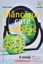 Mancaruri care slabesc. O metoda revolutionara pentru a pierde in greutate si a castiga in forma si sanatate