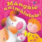 Mangaie animalutele! (colectia Bebe invata)