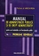 MANUAL DE ADMINISTRATIE PUBLICA SI DE DREPT ADMINISTRATIV - pentru uzul studentilor si al functionarilor publici (Vol.1 - Probleme Generale)