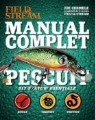 Manual complet de pescuit. 317 sfaturi esentiale: scule, tehnici, tactici