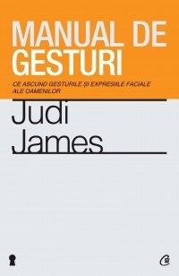 Manual de gesturi. Ce ascund gesturile si expresiile faciale ale oamenilor