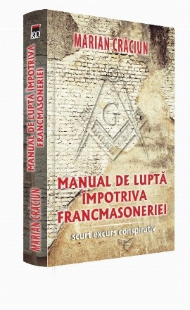 Manual de lupta impotriva Francmasoneriei. Scurt excurs conspirativ