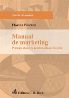 Manual de marketing: principii clasice si practici actuale eficiente