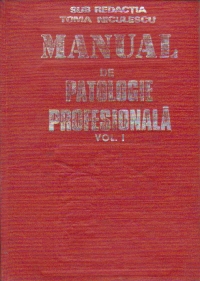 Manual de patologie profesionala, Volumul I