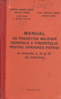 Manual de pregatire militara generala a tineretului pentru apararea patriei in ciclurile II, III si IV de instruire