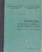 Manual de pregatire a tineretului pentru apararea patriei - Pentru ciclul I de instructie