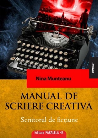 MANUAL DE SCRIERE CREATIVĂ. SCRIITORUL DE FICȚIUNE