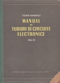 Manual de tuburi si circuite electronice, Volumul al III-lea - Circuite electronice