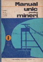 Manual unic pentru mineri, Volumul I