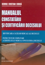 Manualul constatarii si certificarii decesului. Identificarea cauzelor medicale ale decesului. Instructiuni de completare a certificatului medical constatator al decesului