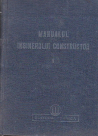 Manualul inginerului constructor, Volumul I