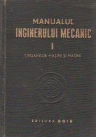 Manualul inginerului mecanic, Volumul I, Organe de masini si masini