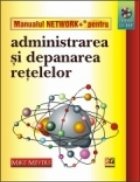 Manualul network pentru administrarea si depanarea retelelor (CD inclus)