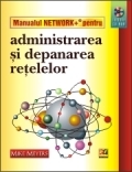 Manualul network pentru administrarea si depanarea retelelor (CD inclus)