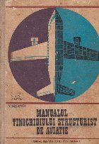 Manualul tinichigiului structurist de aviatie. Manual pentru scoli profesionale