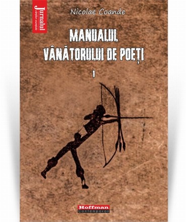 Manualul vanatorului de poeti. Volumul 1