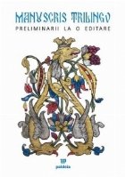 Manuscris trilingv. Preliminarii la o editare