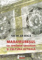 Maramureşul ca fenomen originar şi cultura actuală : studii şi articole