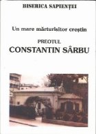 mare marturisitor crestin: Preotul Constantin