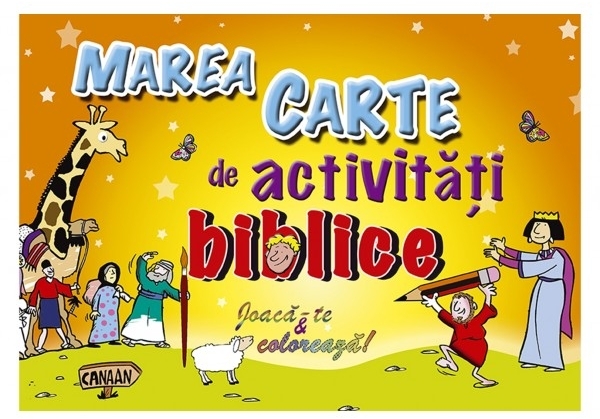 Marea carte de activitati biblice. Joaca-te si coloreaza!