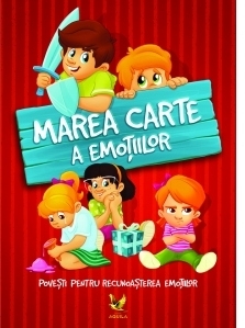 Marea carte a emotiilor. Povesti pentru recunoasterea emotiilor