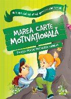 Marea carte motivationala. Povesti pentru motivarea copiilor