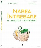 Marea intrebare a micului cameleon