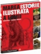 MAREA ISTORIE ILUSTRATA A LUMII VOL. 1